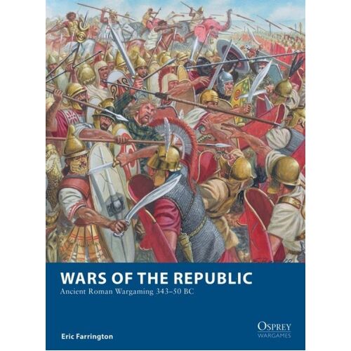  Wars of the Republic: Ancient Roman Wargaming 343–50 BC