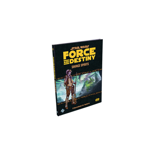 Star Wars RPG: Force and Destiny - Savage Spirits Sourcebook