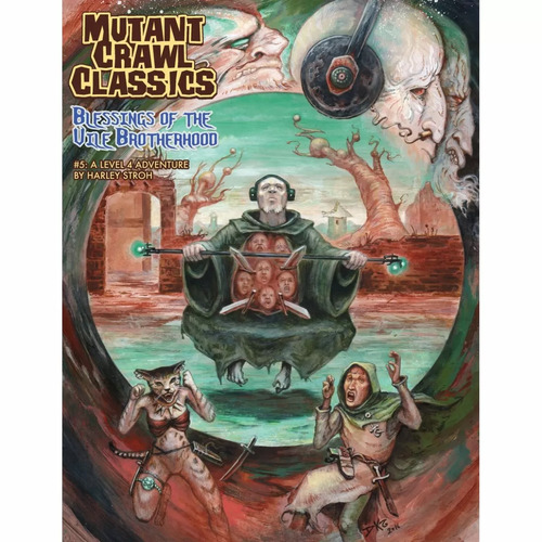 Mutant Crawl Classics: RPG #5 - Blessings of the Vile Brotherhood