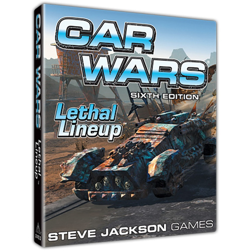 Car Wars 6th Edition: Lethal Lineup