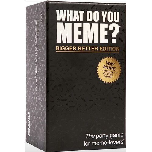 What Do You Meme? Bigger Better Edition (Core Game Refreshed)